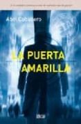 LA PUERTA AMARILLA de CABALLERO, ABEL 