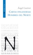 CARTAS FINLANDESAS; HOMBRES DEL NORTE de GANIVET, ANGEL 