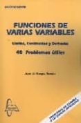 FUNCIONES DE VARIAS VARIABLES: LIMITES, CONTINUIDAD Y DERIVADAS 40 PROBLEMAS UTILES di BURGOS ROMAN, JUAN DE 