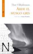 ARDE EL MUSGO GRIS di VILHJALMSSON, THOR 