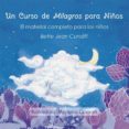UN CURSO DE MILAGROS PARA NIOS: EL MATERIAL COMPLETO PARA LOS NIOS di CUNDIFF, BETTE JEAN 