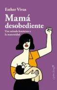 MAM DESOBEDIENTE di VIVAS, ESTHER 