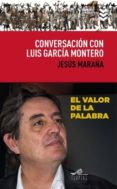 CONVERSACION CON LUIS GARCIA MONTERO de GARCIA MONTERO, LUIS MARAA MARCOS, JESUS 