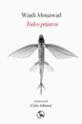 TODOS PAJAROS di MOUAWAD, WAJDI 