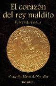 EL CORAZON DEL REY MALDITO: PEDRO I DE CASTILLA di SAENZ DE HEREDIA, GRAZIELLA 