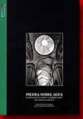 PIEDRA SOBRE AGUA: EL MONACATO EN TORNO A LA RIBEIRA SACRA de FERNANDEZ CASTIEIRAS, ENRIQUE  MONTERROSO MONTERO, JUAN MANUEL 
