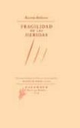 FRAGILIDAD DE LAS HERIDAS (PREMIO CIUDAD DE VALENCIA DE POESIA VI CENTE GAOS) de BELLVESER, RICARDO 