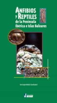ANFIBIOS Y REPTILES DE LA PENINSULA IBERICA E ISLAS BALEARE di ARAGON REBOLLO, TONI 