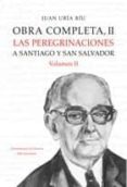 OBRA COMPLETA II: LAS PEREGRINACIONES A SANTIAGO Y SAN SALVADOR ( VOL. II) de URIA MAQUA, JUAN 