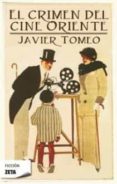 EL CRIMEN DEL CINE ORIENTE de TOMEO, JAVIER 
