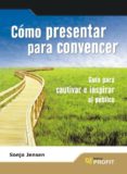 COMO PRESENTAR PARA CONVENCER di JENSEN, SONJA 