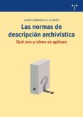 LAS NORMAS DE DESCRIPCION ARCHIVISTICA. de BARBADILLO ALONSO, JAVIER 