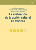LA EVALUACIN DE LA ACCION CULTURAL EN MUSEOS di CALAF, ROSER 