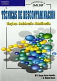 TECNICAS DE DESCONTAMINACION: LIMPIEZA, DESINFECCION, ESTERILIZAC ION de GARCIA GARCIA-SAAVEDRA, Mª . J.  VICENTE GARCIA, J. C. 