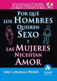 POR QUE LOS HOMBRES QUIEREN SEXO Y LAS MUJERES NECESITAN AMOR de PEASE, ALLAN  PEASE, BARBARA 