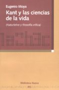 KANT Y LAS CIENCIAS DE LA VIDA de MOYA, EUGENIO 