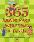 365 JUEGOS PARA ENTRETENER A TU HIJO: ACTIVIDADES Y JUEGOS CREATI OS PARA ESTIMULAR A LOS NIOS DE 1 A 3 AOS de KUFFNER, TRISH 