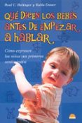 QUE DICEN LOS BEBES ANTES DE EMPEZAR A HABLAR: COMO EXPRESAN LOS NIOS SUS PRIMEROS SENTIMIENTOS di HOLINGER, PC.  DONER, KALIA 