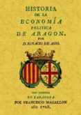 HISTORIA DE LA ECONOMIA POLITICA DE ARAGON (ED. FACSIMIL) di VV.AA