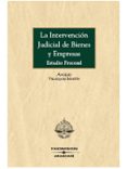 LA INTERVENCION JUDICIAL DE BIENES  Y EMPRESAS: ESTUDIO PROCESAL di VELAZQUEZ MARTIN, ANGELES 