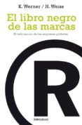 EL LIBRO NEGRO DE LAS MARCAS: EL LADO OSCURO DE LAS EMPRESAS GLOB ALES de WERNER, KLAUS  WEISS, HANS 