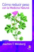 COMO REDUCIR PESO CON LA MEDICINA NATURAL di WEISBERG, JOACHIM T. 