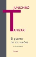 EL PUENTE DE LOS SUEOS de TANIZAKI, JUNICHIRO 