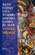 ALTO COMO UNA TORRE, ANCHO COMO EL MAR de DRAGT, TONKE 