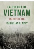 LA GUERRA DE VIETNAM: UNA HISTORIA ORAL de APPY, CHRISTIAN G. 