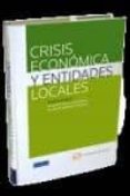 CRISIS ECONOMICA Y ENTIDADES LOCALES di VV.AA