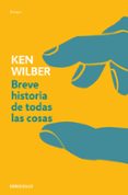 BREVE HISTORIA DE TODAS LAS COSAS di WILBER, KEM 