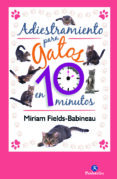 ADIESTRAMIENTO PARA GATOS EN 10 MINUTOS di FIELDS-BABINEAU, MIRIAM 