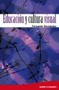 EDUCACION Y CULTURA VISUAL di HERNANDEZ, FERNANDO 