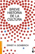 BREVE HISTORIA DE LA CULTURA de GOMBRICH, ERNST H. 