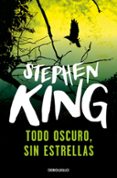 TODO OSCURO, SIN ESTRELLAS de KING, STEPHEN 