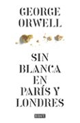 SIN BLANCA EN PARS Y LONDRES de ORWELL, GEORGE 