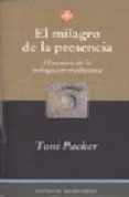 EL MILAGRO DE LA PRESENCIA: EL CAMINO DE LA INDAGACION MEDITATIVA di PACKER, TONI 