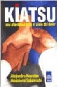 KIATSU: UNA ALTERNATIVA PARA EL ALIVIO DEL DOLOR di SAKANASHI, MASAFUMI 