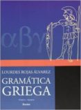 GRAMATICA GRIEGA (T. I): TEORIA de ROJAS ALVAREZ, LOURDES 