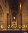 EL ROMANICO: ARQUITECTURA, ESCULTURA, PINTURA di TOMAN, ROLF 
