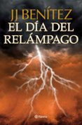 EL DIA DEL RELAMPAGO (CABALLO DE TROYA 10) de BENITEZ, J.J. 