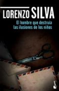 HOMBRE QUE DESTRUIA ILUSIONES DE NIOS de SILVA, LORENZO 