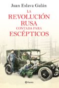 LA REVOLUCION RUSA CONTADA PARA ESCEPTICOS de ESLAVA GALAN, JUAN 