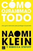 COMO CAMBIARLO TODO de KLEIN, NAOMI STEFOFF, REBECCA 