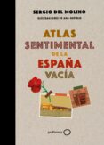 ATLAS SENTIMENTAL DE LA ESPAA VACIA de MOLINO, SERGIO DEL 