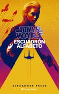 STAR WARS ESCUADRON ALFABETO N 01/03 (NOVELA) di FREED, ALEXANDER 