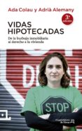 VIDAS HIPOTECADAS (2 ED) di COLAU, ADA  ALEMANY, ADRIA 