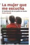 LA MUJER QUE ME ESCUCHA: EL TESTIMONIO DE UN PADRE EN DUELO di ALCALA, PEDRO 