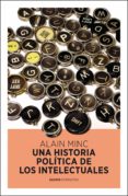 UNA HISTORIA POLITICA DE LOS INTELECTUALES de MINC, ALAIN 
