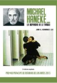 MICHAEL HANEKE: LA DISPARIDAD DE LO TRAGICO de HERNANDEZ LES, JUAN A. 